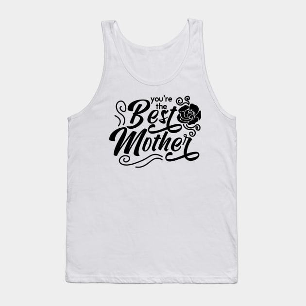 You're the best mother Tank Top by bob2ben